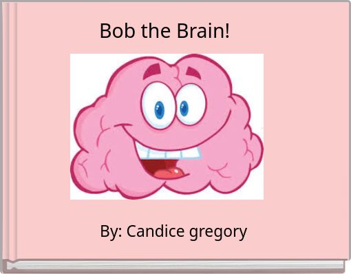 Bob The Brain Free Books And Childrens Stories Online Storyjumper