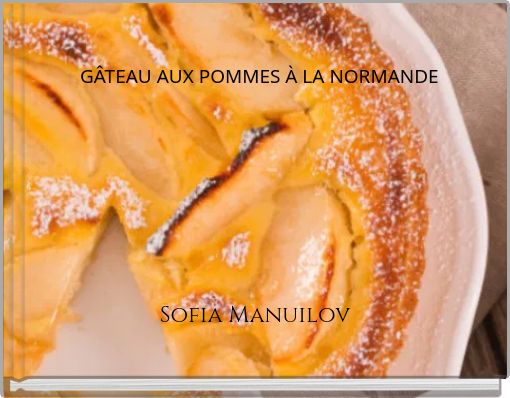 Gateau Aux Pommes A La Normande Free Stories Online Create Books For Kids Storyjumper