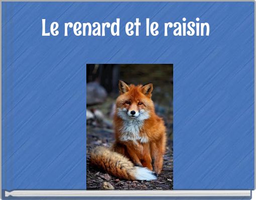 Le Renard Et Le Raisin Free Stories Online Create Books For Kids Storyjumper