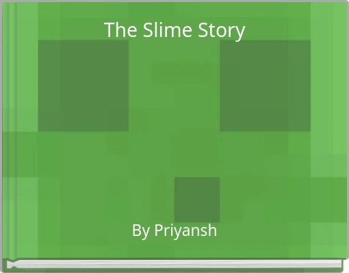 Diary of a Minecraft Slime - Free stories online. Create books for kids