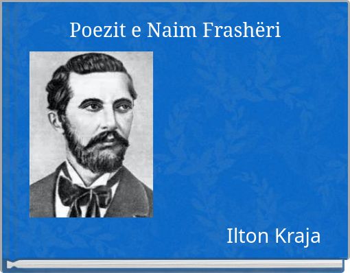 "Poezit E Naim Frashëri" - Free Stories Online. Create Books For Kids ...