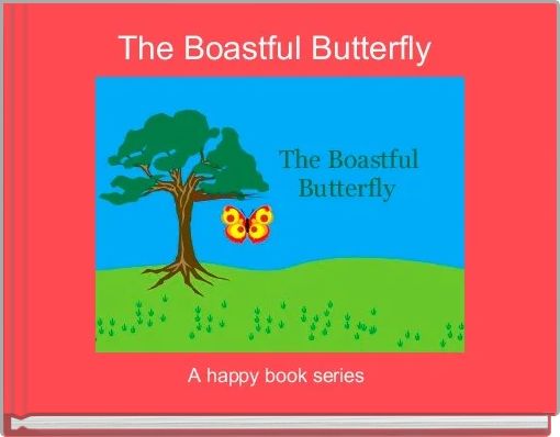 The Boastful Butterfly Free Stories Online Create Books For Kids Storyjumper