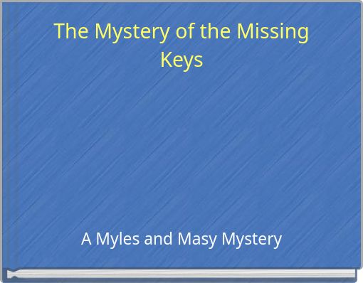 "The Mystery of the Missing Keys" - Free stories online. Create books for kids  StoryJumper