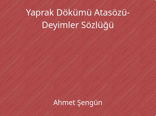 yaprak dokumu atasozu deyimler sozlugu free stories online create books for kids storyjumper