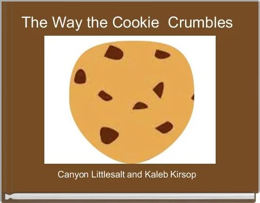 The Way The Cookie Crumbles Free Stories Online Create Books For Kids Storyjumper