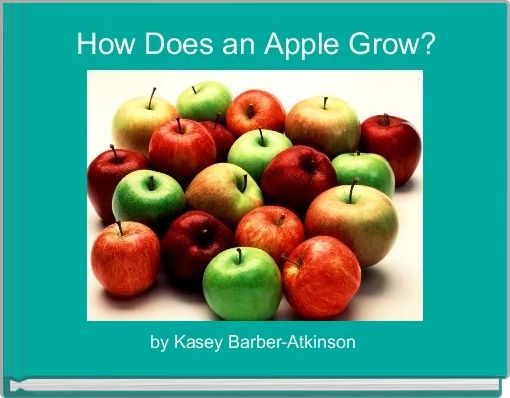 "How Does An Apple Grow?" - Free Stories Online. Create Books For Kids ...