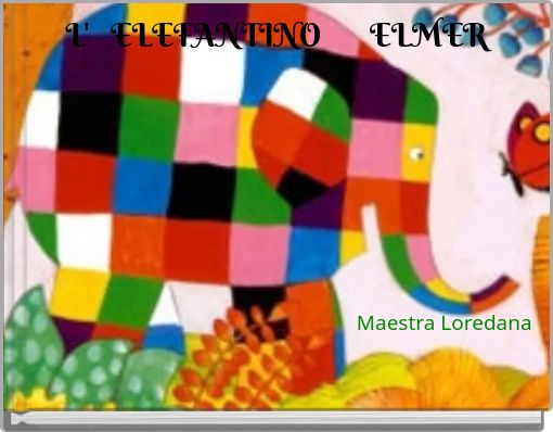 L' ELEFANTINO ELMER - Free stories online. Create books for kids