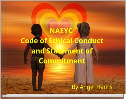 Naeyc Code Of Ethical Conduct And Statement Of Commitment Free Stories Online Create Books