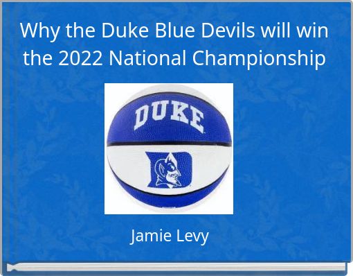 "Why The Duke Blue Devils Will Win The 2022 National Championship ...