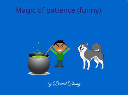 https://www.storyjumper.com/coverimg/138597642/Magic-of-patience-funny?nv=8&width=510&reader=t