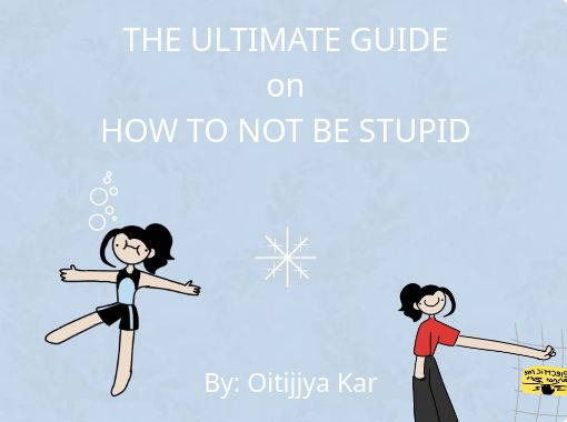 the-ultimate-guide-on-how-to-not-be-stupid-free-stories-online