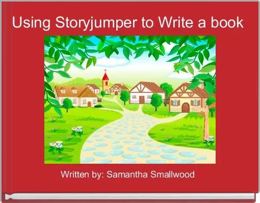 "Using Storyjumper To Write A Book" - Free Stories Online. Create Books ...