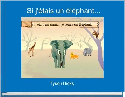 Si J Etais Un Elephant Free Stories Online Create Books For Kids Storyjumper