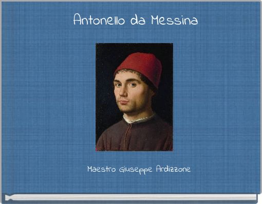 Antonello da Messina - Free stories online. Create books for kids
