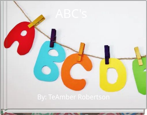 "ABC's" - Free Stories Online. Create Books For Kids | StoryJumper