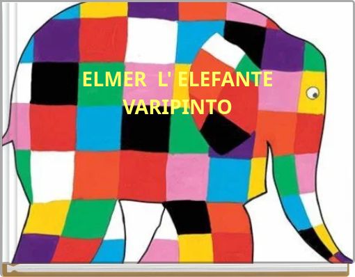 ELMER L' ELEFANTE VARIPINTO - Free stories online. Create books for kids