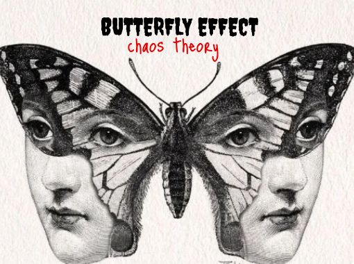 BUTTERFLY EFFECT