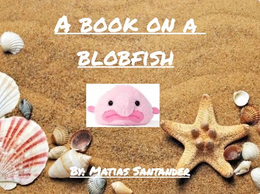 Blob Fish - Free stories online. Create books for kids