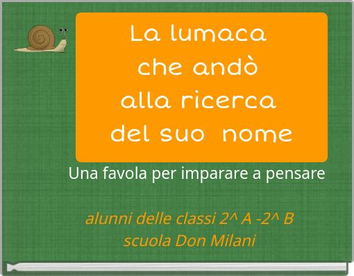 Storia di una lumaca che scoprì l'importanza della lentezza» - Free  stories online. Create books for kids