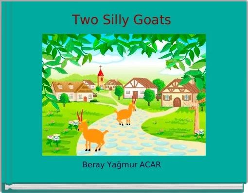 Two Silly Goats Free Stories Online Create Books For Kids Storyjumper - silly sally roblox
