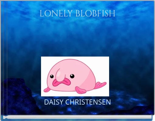 Blob Fish - Free stories online. Create books for kids