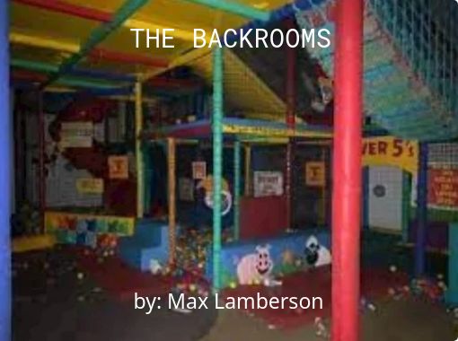 The Backrooms - Free stories online. Create books for kids