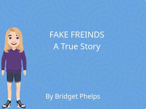 Fake friends and real friends - Free stories online. Create books for kids