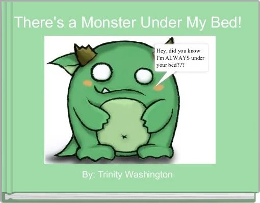 Theres A Monster Under My Bed Free Stories Online Create Books