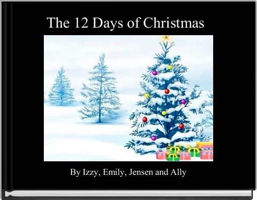 &quot;The 12 Days of Christmas&quot; - Free stories online. Create books for kids | StoryJumper