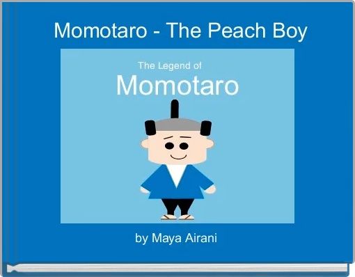 Momotaro The Peach Boy Free Stories Online Create Books For Kids Storyjumper