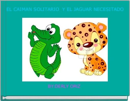 EL CAIMAN SOLITARIO Y EL JAGUAR NECESITADO