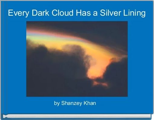 In Every Dark Cloud, There is a Silver Lining