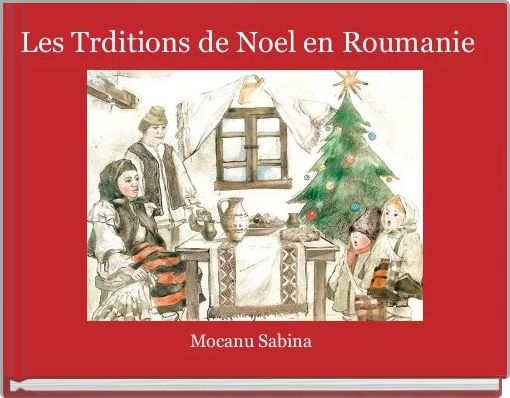 Les Trditions De Noel En Roumanie Free Stories Online Create Books For Kids Storyjumper