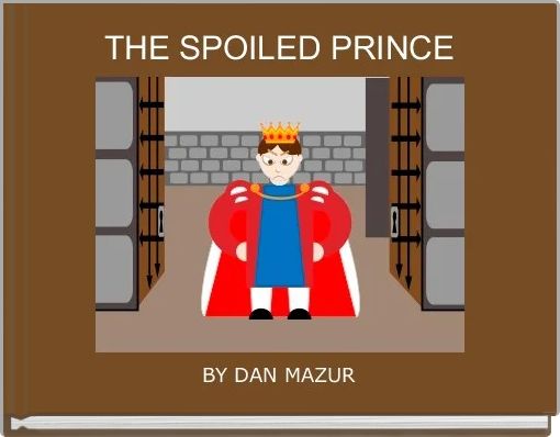 The Spoiled Prince Free Stories Online Create Books For Kids Storyjumper