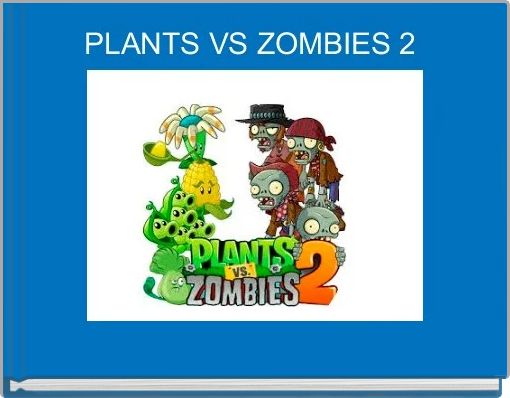 PLANTS VS ZOMBIES 2 - Free stories online. Create books for kids