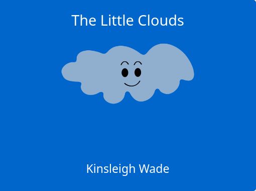 The Little Clouds Free Stories Online Create Books For Kids Storyjumper