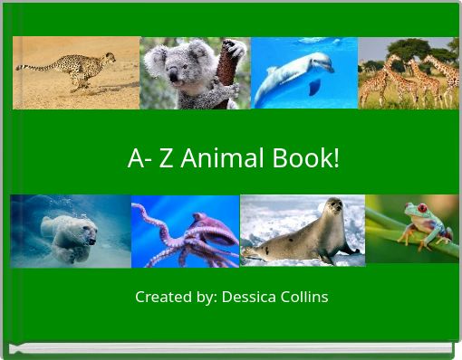 "A- Z Animal Book!Created by: Dessica Collins" - Free Books & Children