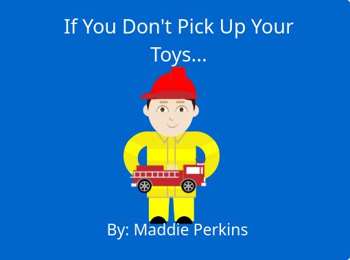 pick up your toys