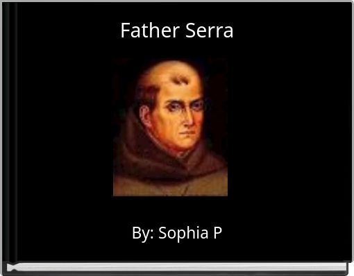 "Father Serra" - Free Books & Children's Stories Online | StoryJumper