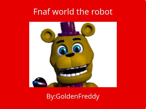 Fnaf World The Robot Free Stories Online Create Books For Kids Storyjumper - roblox fnaf world