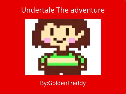 Undertale The Adventure Free Stories Online Create Books For Kids Storyjumper - roblox undertale golden sans
