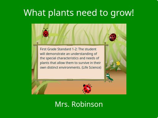 What Plants Need To Grow Free Stories Online Create Books For Kids Storyjumper