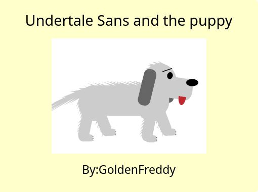 Undertale Sans And The Puppy Free Stories Online Create Books For Kids Storyjumper - golden sans roblox