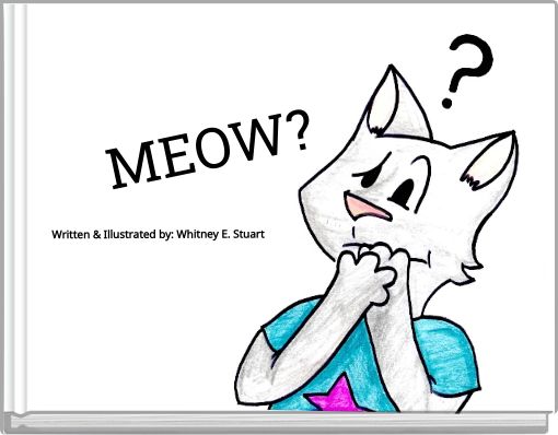 "MEOW?" - Free Books &amp; Children's Stories Online | StoryJumper