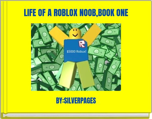 Free Books Children S Stories Online Storyjumper - life of a roblox noob book one