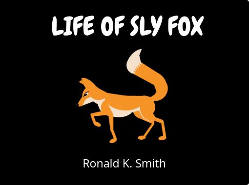 Life Of Sly Fox Free Stories Online Create Books For Kids Storyjumper - foxes life roblox