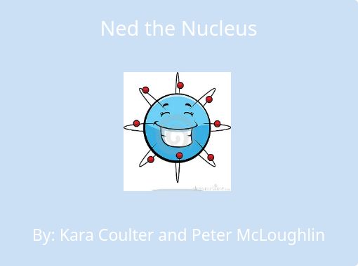 Ned The Nucleus Free Books Childrens Stories Online - 