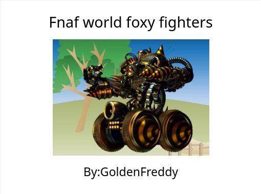 Fnaf World Foxy Fighters Free Stories Online Create Books For Kids Storyjumper - fnaf world foxy png how to get free robux without buying games