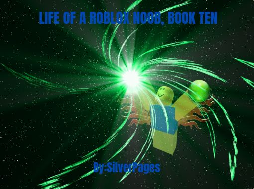 Life Of A Roblox Noob Book Ten Free Stories Online Create Books For Kids Storyjumper - roblox noob die