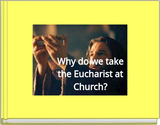 why-do-we-take-the-eucharist-at-church-free-stories-online-create